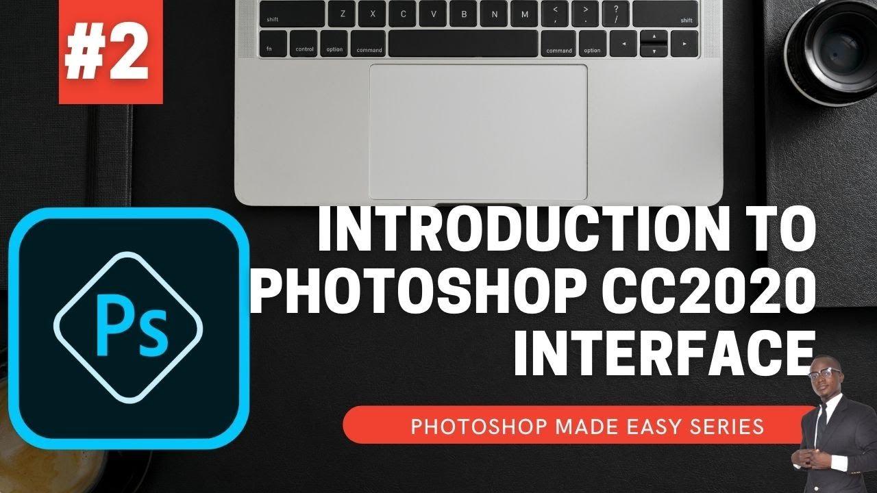 Introduction to Photoshop cc2020 (INTERFACE Explained precise) - Photoshop Made Easy Series #2